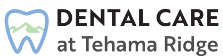 Dental Care at Tehama Ridge