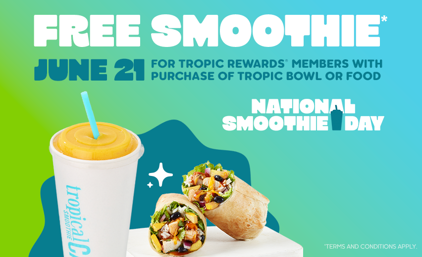 National Smoothie Day promotion at Tropical Smoothie Cafe. National Smoothie Day promotion at Tropical Smoothie Cafe.