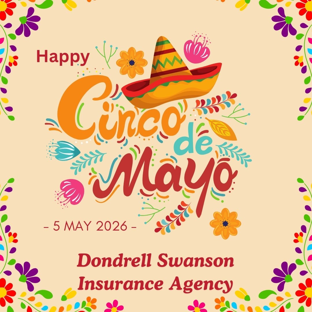 It is time to celebrate! Happy Cinco de Mayo from us at Dondrell Swanson Insurance Agency.