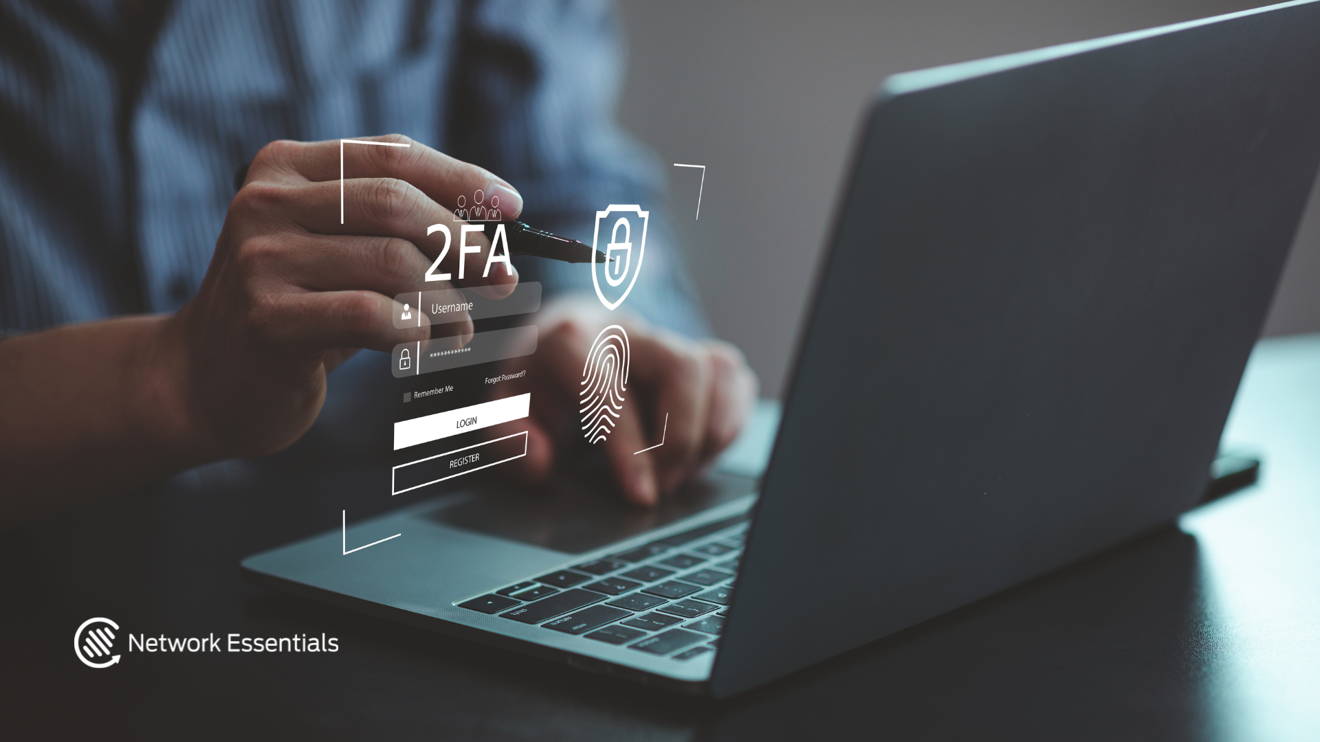 A person's hands are shown interacting with a laptop, with a digital interface overlayed on the screen displaying a 2FA login prompt, including fields for username and password, a fingerprint icon, a shield with a lock, and buttons for 'Login' and 'Register'. The 'Network Essentials' logo is visible in the bottom left corner.