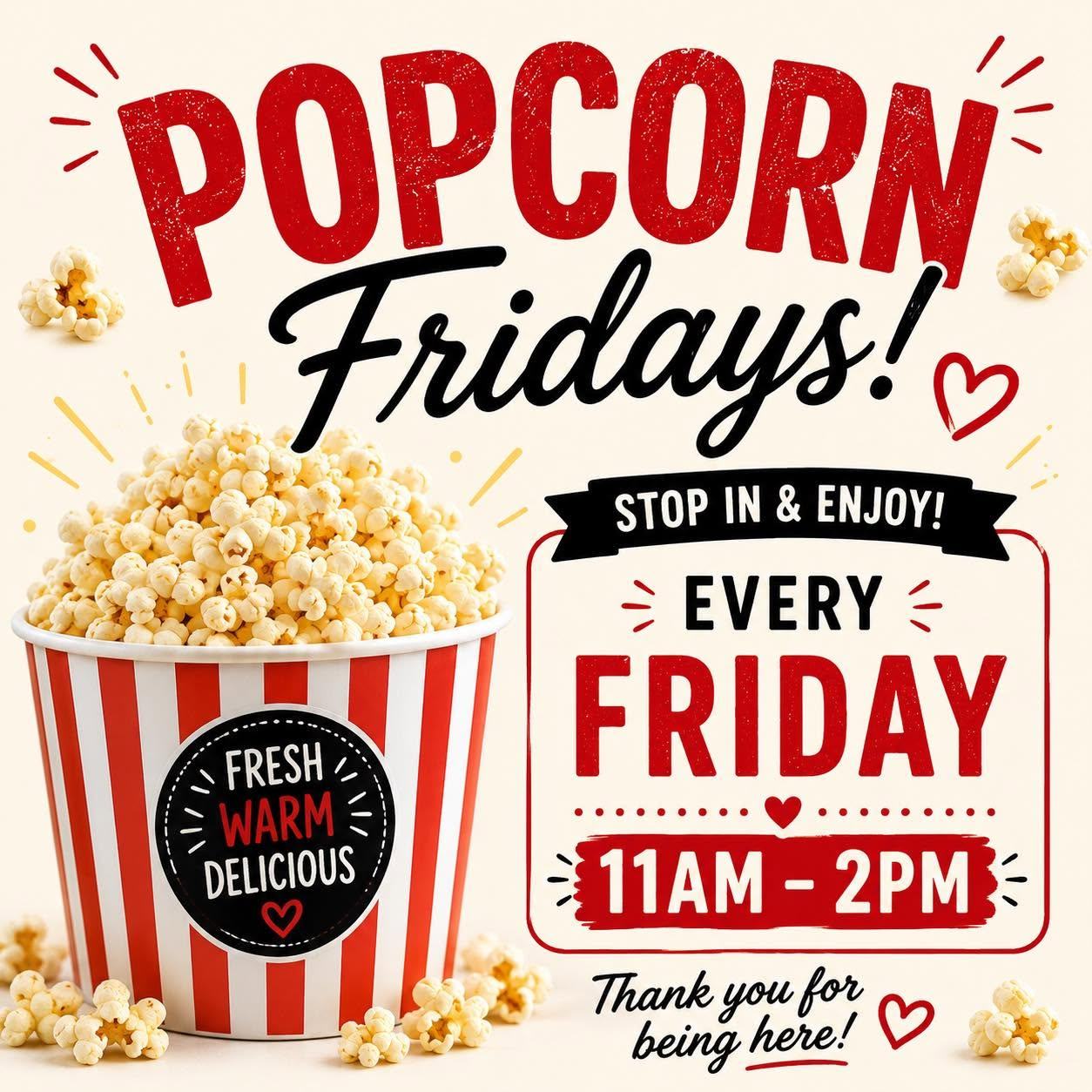 Beginning this Friday, we&rsquo;ll be serving fresh popcorn every Friday from 11 AM &ndash; 2 PM. Whether you&rsquo;re a customer, friend, neighbor, or just in the area, stop by and grab a snack while you&rsquo;re out and about.