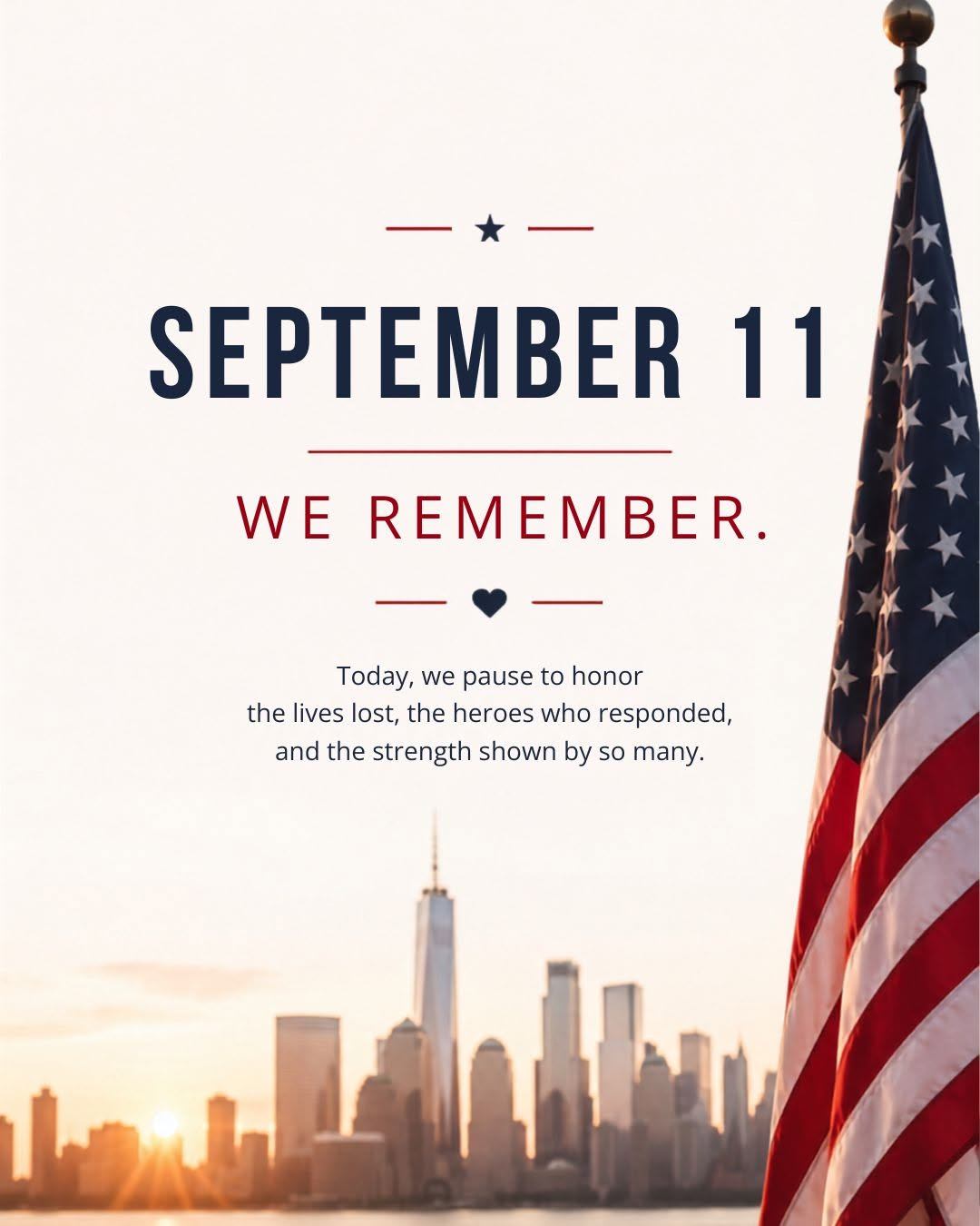 Today, we pause to remember the lives lost on September 11, 2001. We honor the courage of first responders, the resilience of our communities, and the memory of all those impacted.