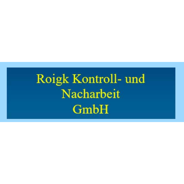 Roigk Kontroll- und Nacharbeit GmbH  