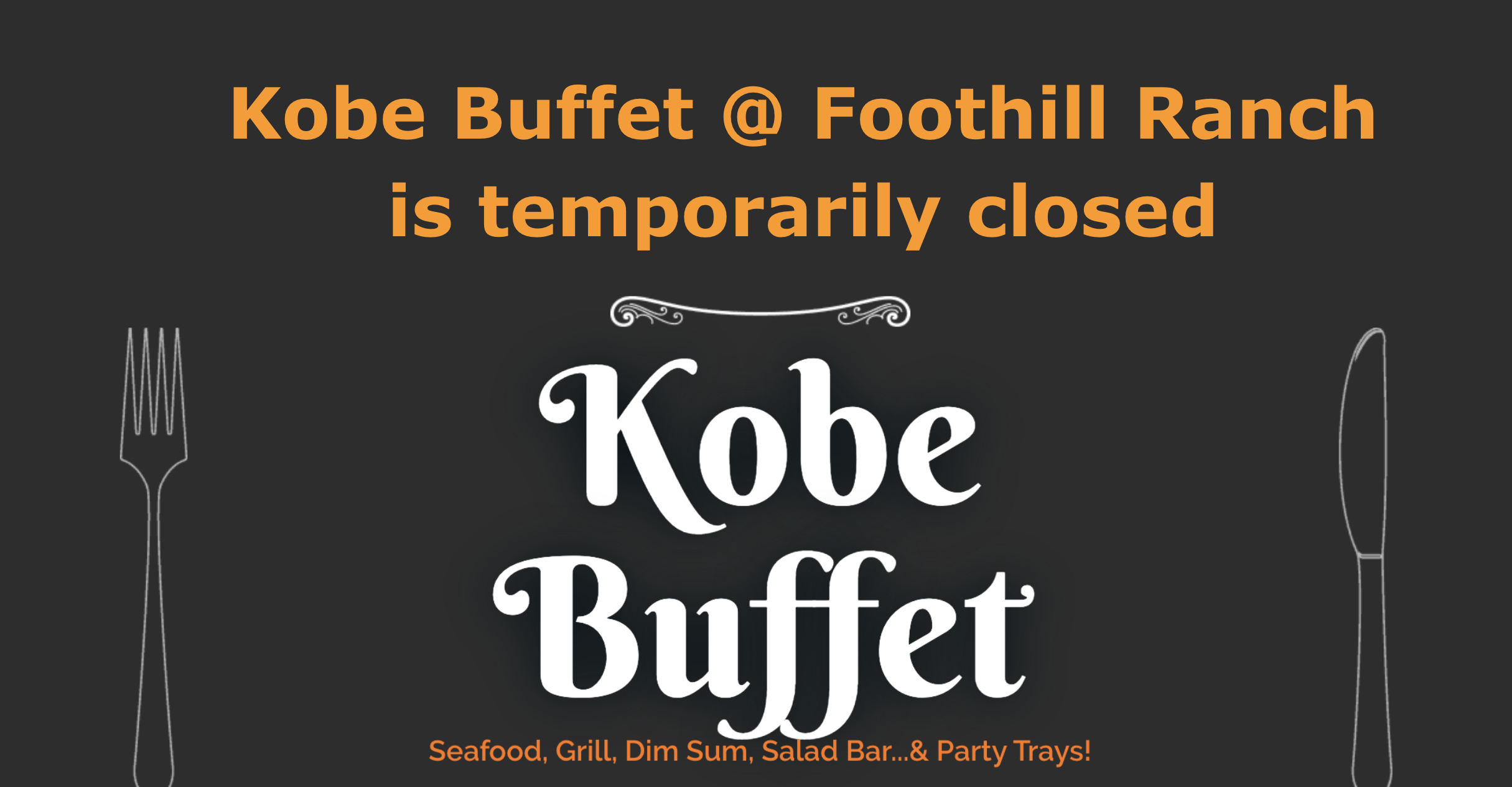 Due to COVID19, Kobe Buffet @ Foothill Ranch is temporarily closed. Further announcement will be made online @ https://www.kobebuffet.com Add.: 26772 Portola Pkwy, Foothill Ranch, CA 92610  TemporaryClosed  KobeBuffet  OCChineseFoodToGo  Covid-19