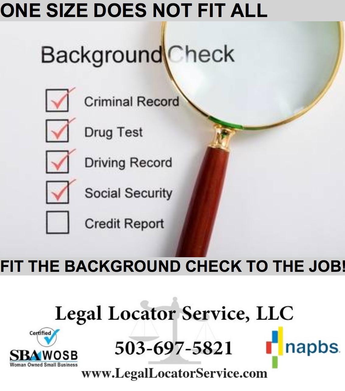 Fit the Background Check to the Job.
Legal Locator Service Background Checks since 1996
Based in Oregon and provide services Worldwide.
Women Centric Business