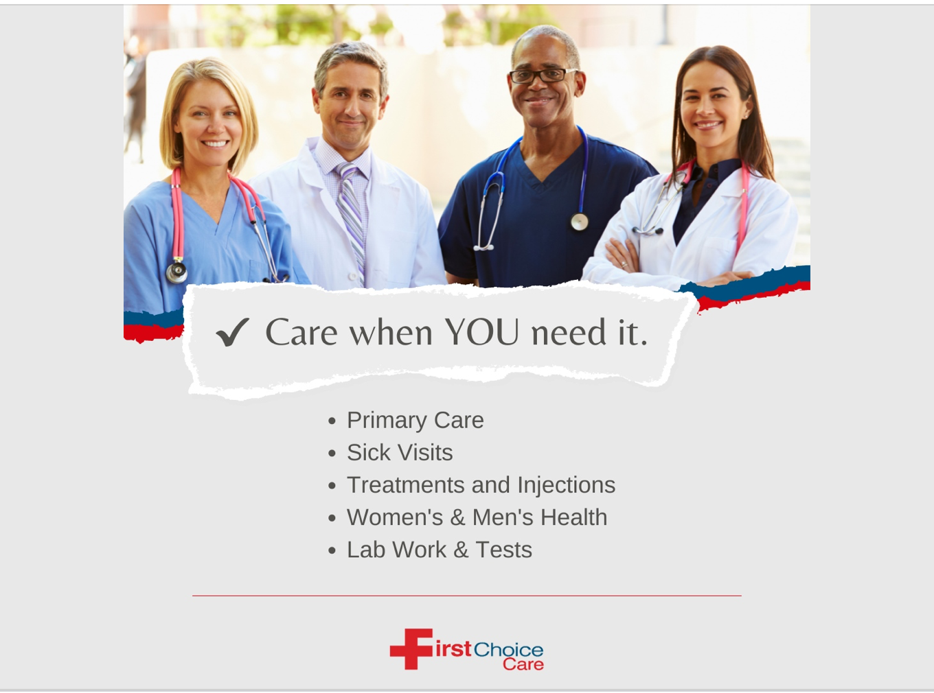 When you need care, First Choice is the place to be! Whatever your care needs are, give us a call to schedule an appointment!