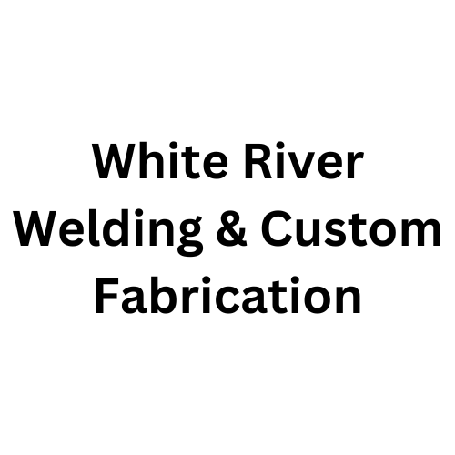 White River Welding & Custom Fabrication
