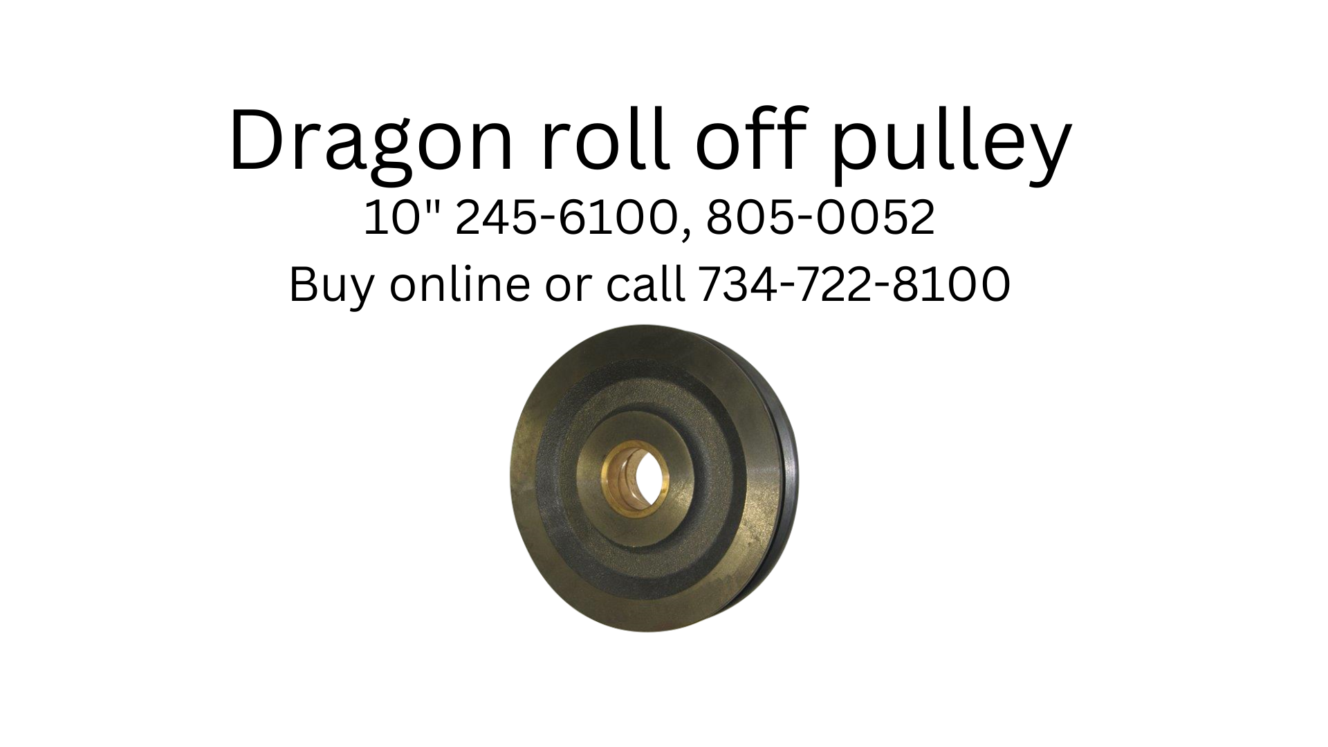 Dragon 245-6100 roll off pulley, 805-0052