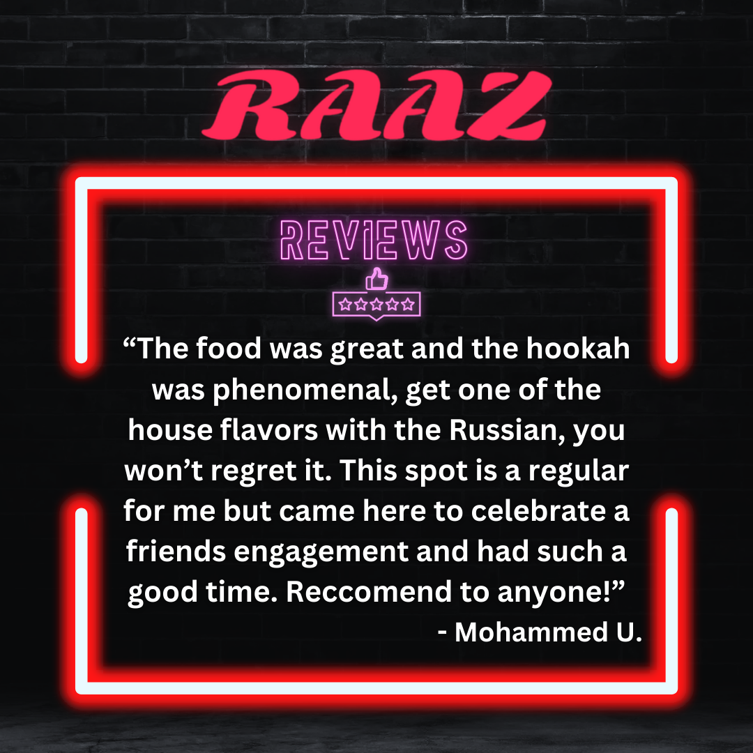 Shoutout to Mohammed for the amazing review! We're so grateful for your kind words and thrilled that you enjoyed your time at RAAZ Hookah Lounge.