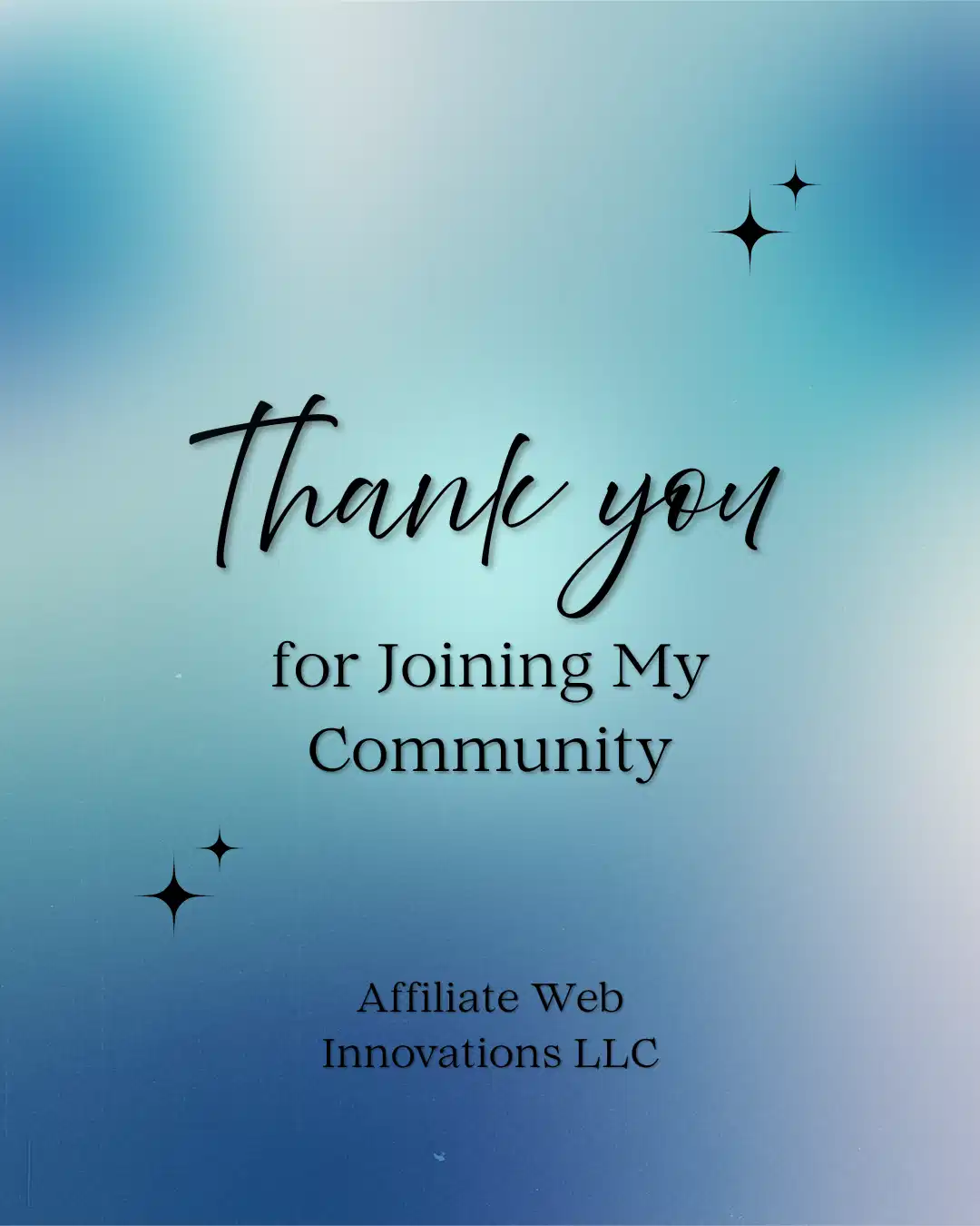 A 'thank you for joining my community' message is displayed in stylized text against a soft blue and green gradient background. Small, black starbursts are placed in the upper right and lower left corners of the image. At the bottom, 'Affiliate Web Innovations LLC' is written in plain text.