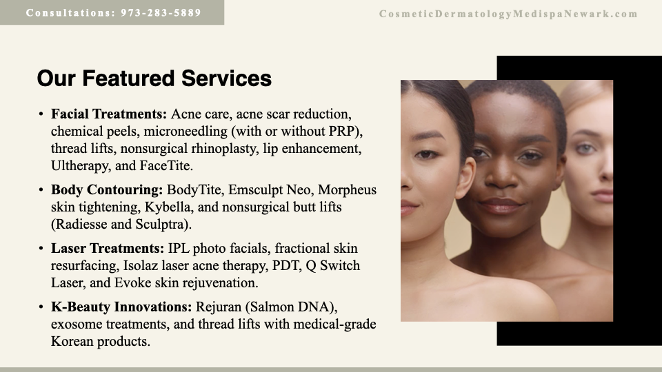 Cosmetic Dermatology & Medispa of Newark - Featured Services / Procedures