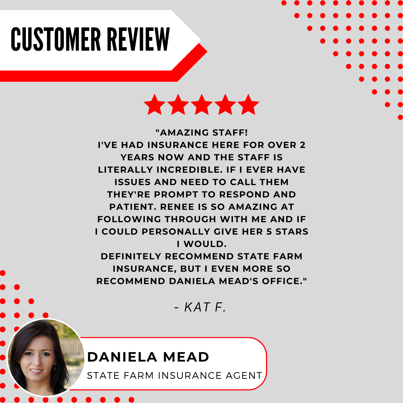 Daniela Mead - State Farm Insurance Agent
Review highlight