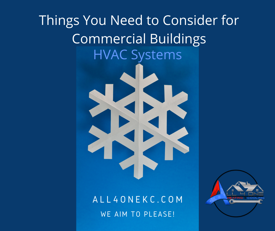 We specialize in Commercial HVAC too! A few important things to consider for Commercial Building HVAC Systems include: Heat Gains and Loss in the Winter Ventilation - Natural and Mechanical Saving Energy Visit us at all4onekc.com or contact (816) 699-8366 or (913) 271-0330.