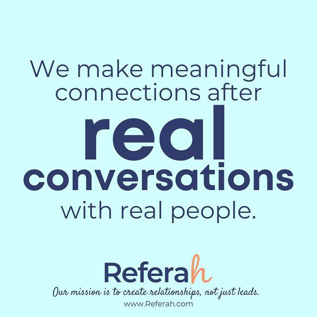 Referah - We make meaningful connections after real conversations with real people.