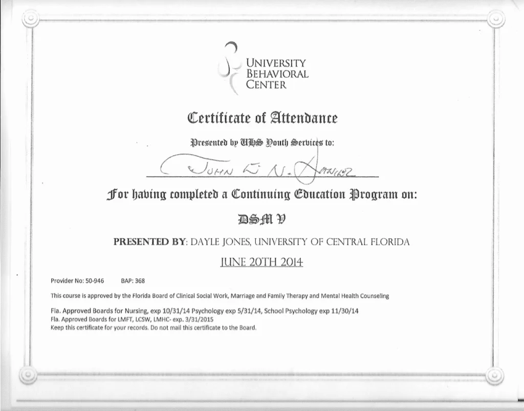 A certificate of attendance is shown, featuring the logo of the University Behavioral Center. The certificate states it was presented by UHS Youth Services to John N. Harrison for completing a continuing education program on DSM V. It was presented by Dayle Jones, University of Central Florida, on June 20th, 2014. Details about the approval of the course by Florida Boards for Clinical Social Work, Marriage and Family Therapy, Mental Health Counseling, Nursing, and Psychology are listed at the bottom. The certificate has decorative borders and seals.