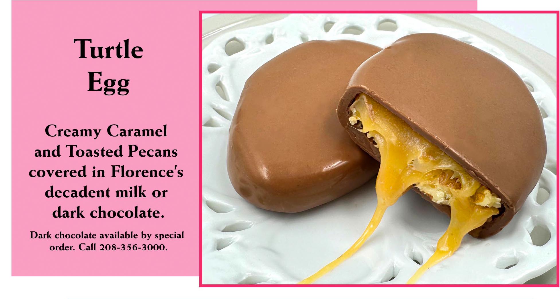 Enjoy a classic combination with the Turtle Egg from Florence's Exquisite Chocolates in Rexburg, ID! Inspired by turtle candies and part of the popular 1.7 ounce Easter Egg line, this treat features creamy caramel and toasted pecans covered in decadent milk chocolate (as shown) or rich dark chocolate (available via special order). A gooey, nutty delight for Easter baskets.