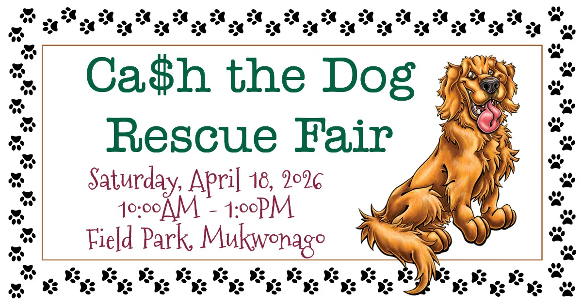 Image of Local Pet Event CA$H THE RESCUE DOG FAIR IN MUKWONAGO Nearby