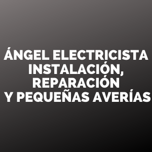 ÁNGEL ELECTRICISTA, Instalación, Reparación y Pequeñas averias Ciudad Real