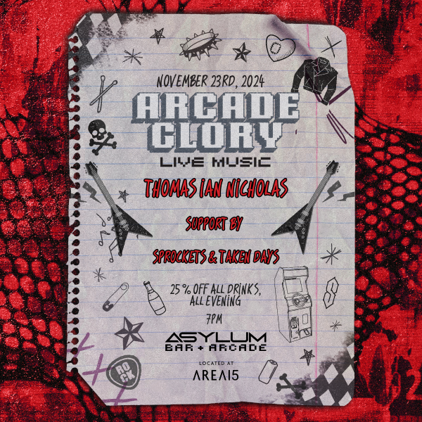 Arcade Glory LIVE - Thomas Ian Nicholas w/ Taken Days & Sprockets