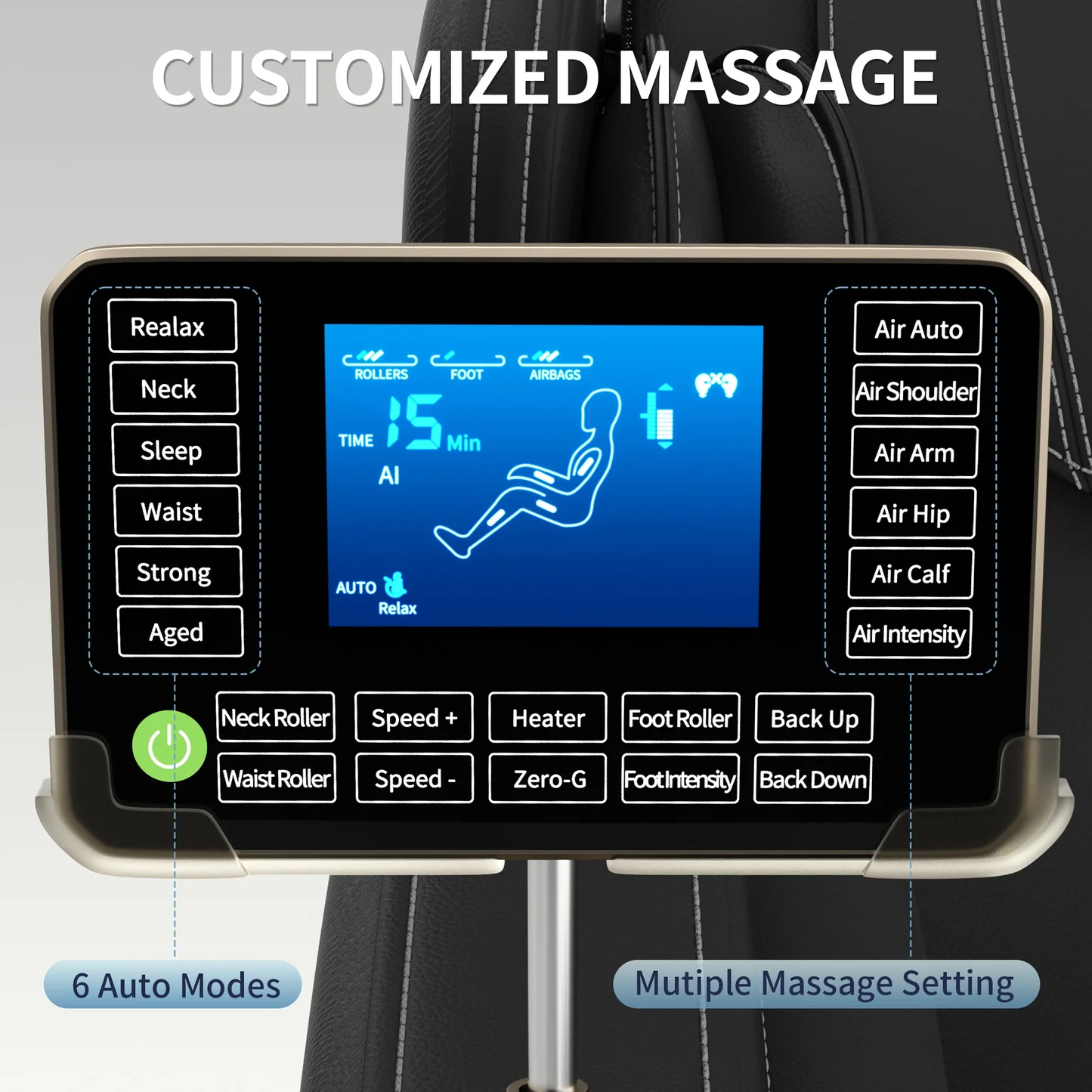 A close-up view of a modern massage chair's control panel, displaying a touch screen with various massage settings and options. The screen shows a diagram of a person receiving a massage, with indicators for rollers, foot, and airbags. Several preset modes like 'Relax', 'Neck', 'Sleep', 'Waist', 'Strong', and 'Aged' are listed on the left, while options like 'Air Auto', 'Air Shoulder', 'Air Arm', 'Air Hip', 'Air Calf', and 'Air Intensity' are on the right. Below the screen, there are physical buttons for 'Neck Roller', 'Speed +', 'Heater', 'Foot Roller', 'Back Up', 'Waist Roller', 'Speed -', 'Zero-G', 'Foot Intensity', and 'Back Down'. A power button icon is visible on the bottom left. Text overlays highlight '6 Auto Modes' and 'Mutiple Massage Setting'. The chair itself is black with visible stitching.