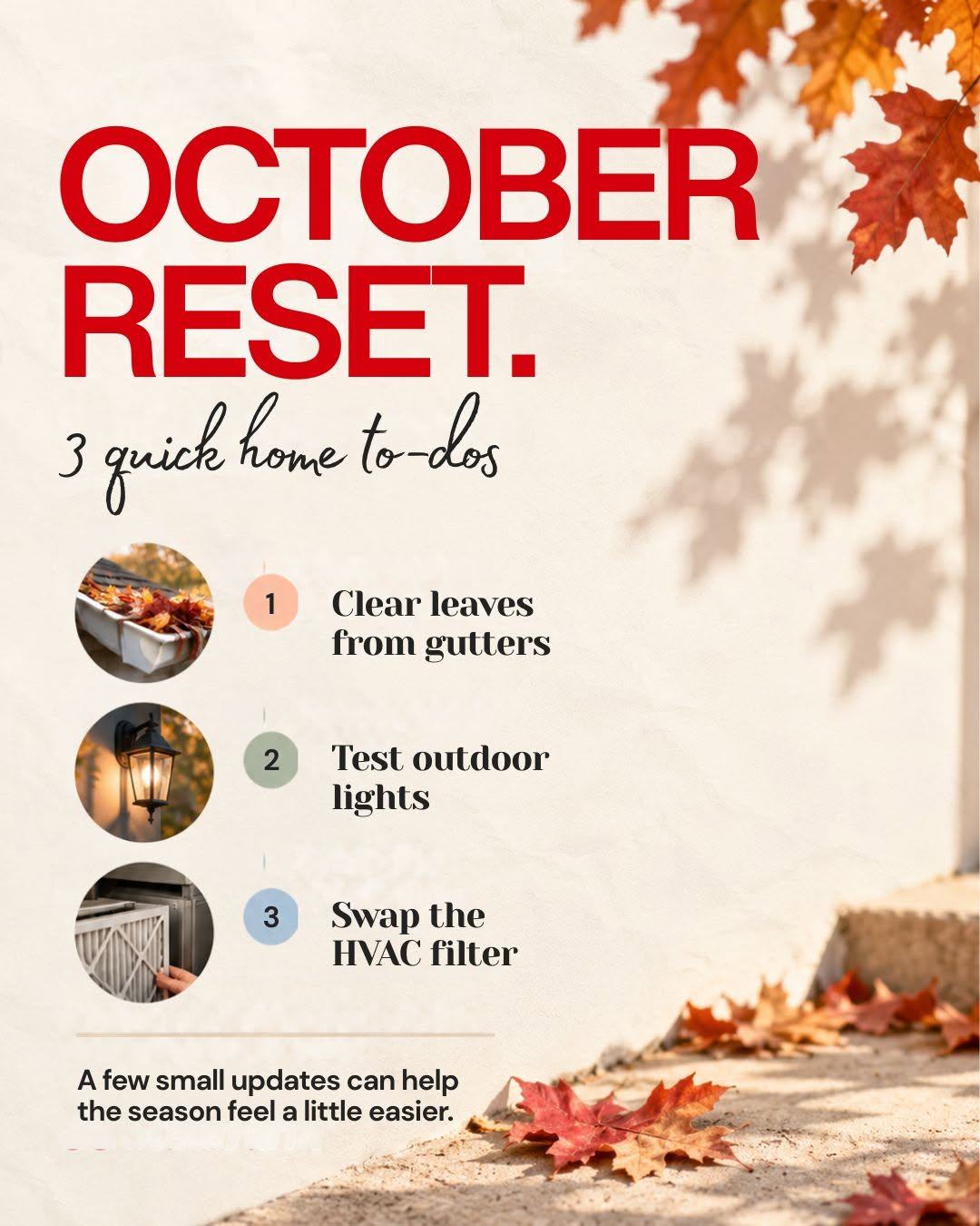 October is a great time for a little home maintenance! Clear leaves from gutters, check outdoor lighting, or replace your HVAC filter before the season gets busy. Small tasks can make a big difference. What's on your October checklist?