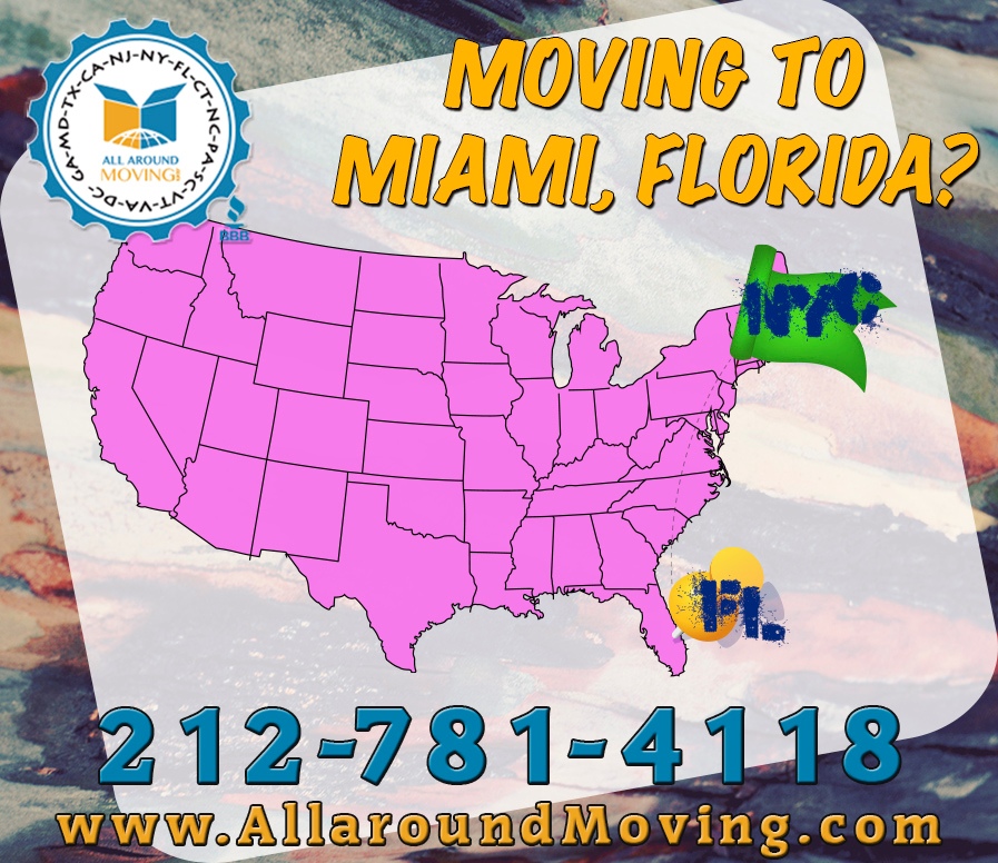 Moving To Miami or Florida? Give us a call today! 212-781-4118 www.AllaroundMoving.com