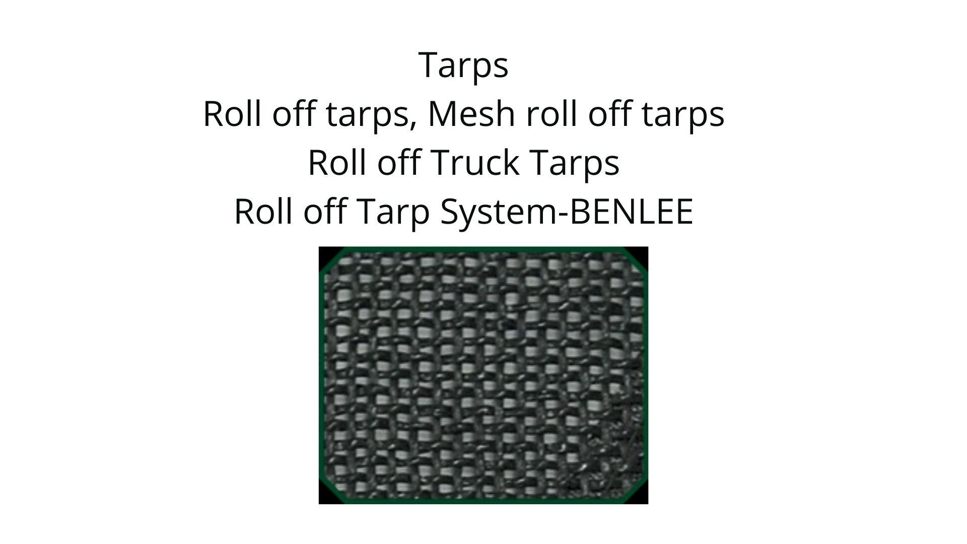 Tarps for roll-off trucks, Dumps and more