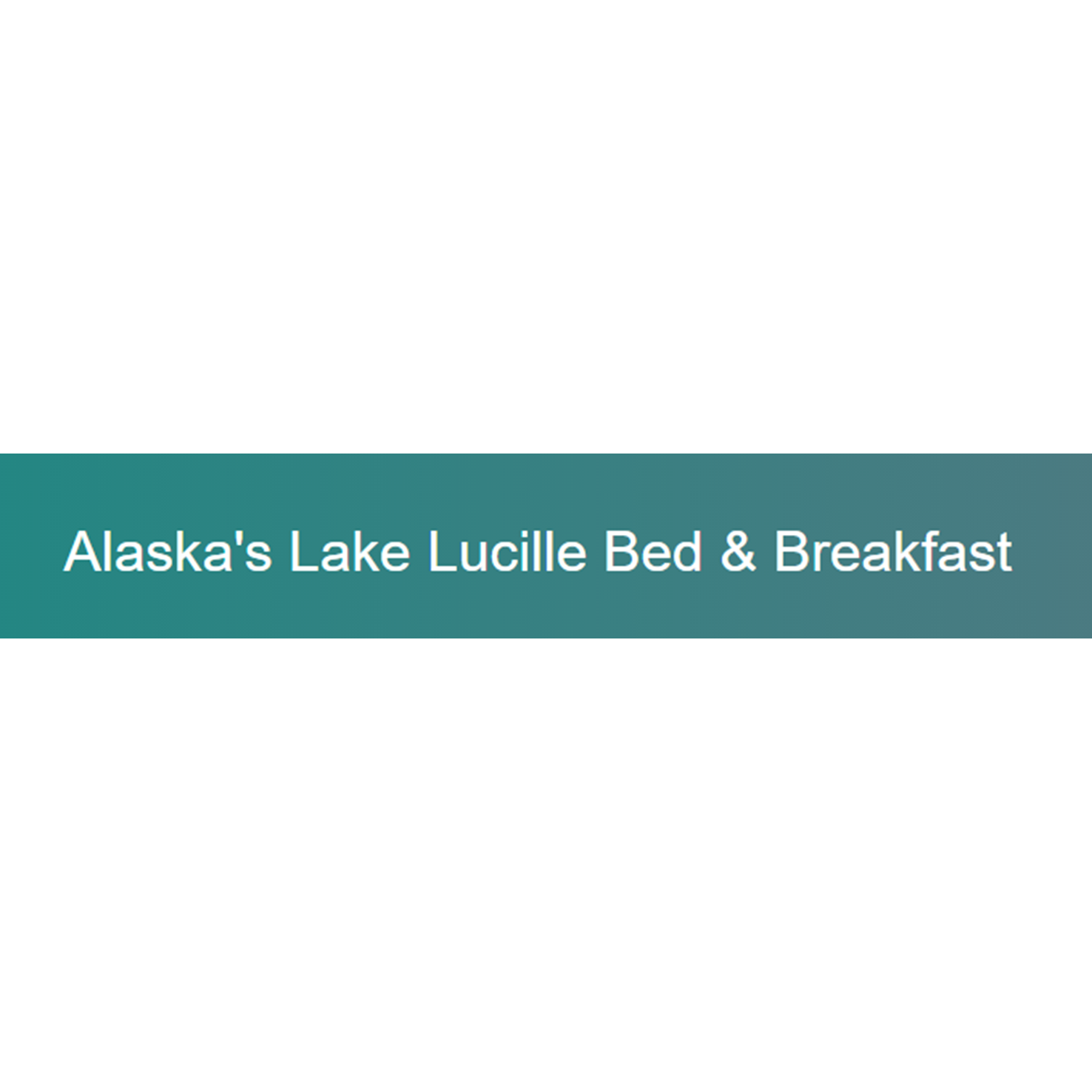 Alaska's Lake Lucille Bed & Breakfast