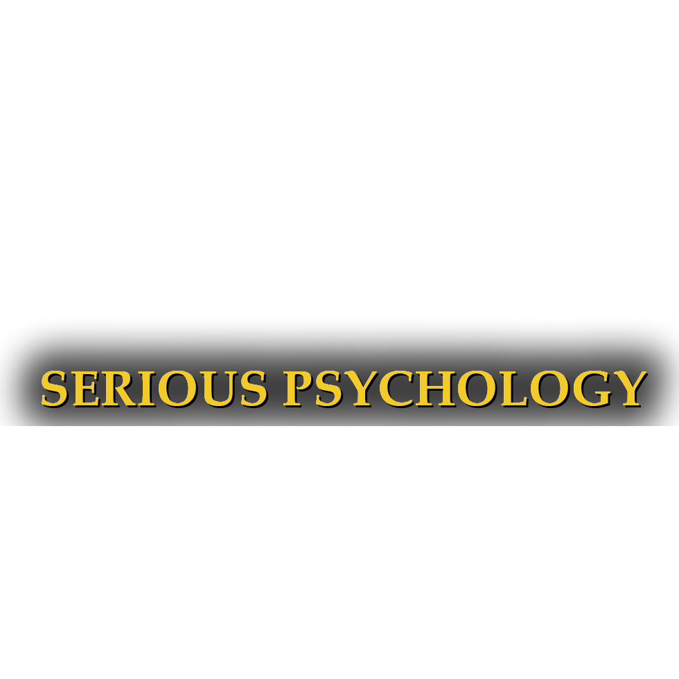 Serious Psychology