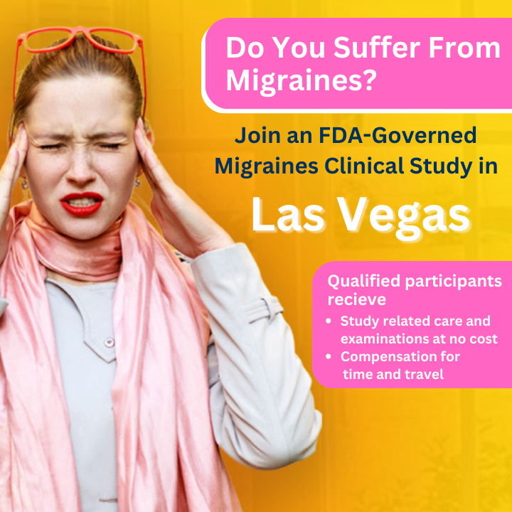 Do you suffer from Migraines? Join an FDA-Governed Migraines Clinical Study in Las Vegas and gain access to study-related medicines and extensive lab reports. You will be compensated for time & travel. Space is Limited.
#Migraine #ClinicalStudy #LasVegas