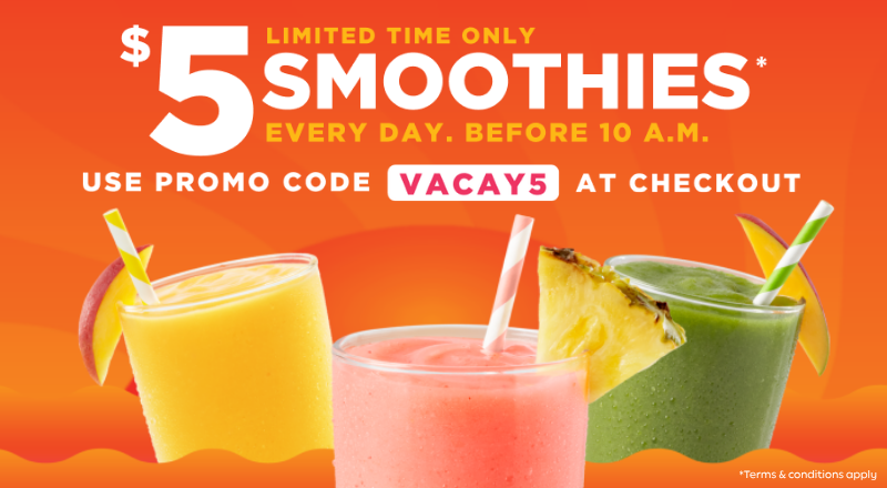 $5 smoothies before 10 a.m. offer from Tropical Smoothie Cafe at participating cafes.
