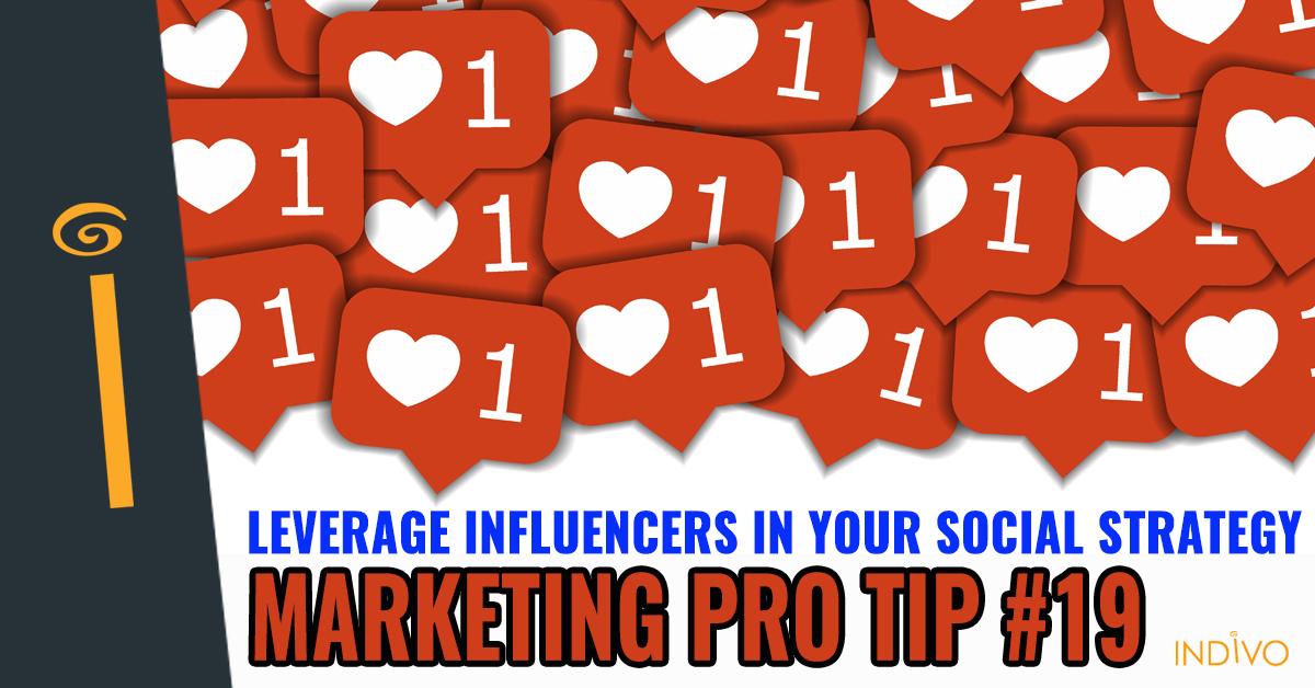 Marketing Pro Tip #19: Leverage Influencers In Your Social Strategy | INDIVO