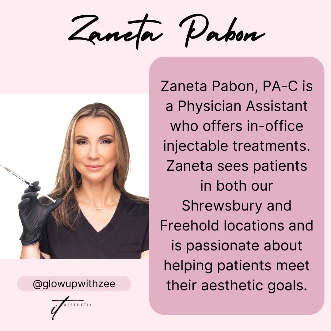 Zaneta Pabon, PA-C is a Physician Assistant who offers in-office injectable treatments. Zaneta sees patients in both our Shrewsbury and Freehold locations and is passionate about helping patients meet their aesthetic goals.

Interested in scheduling a consultation? Call or visit us online!