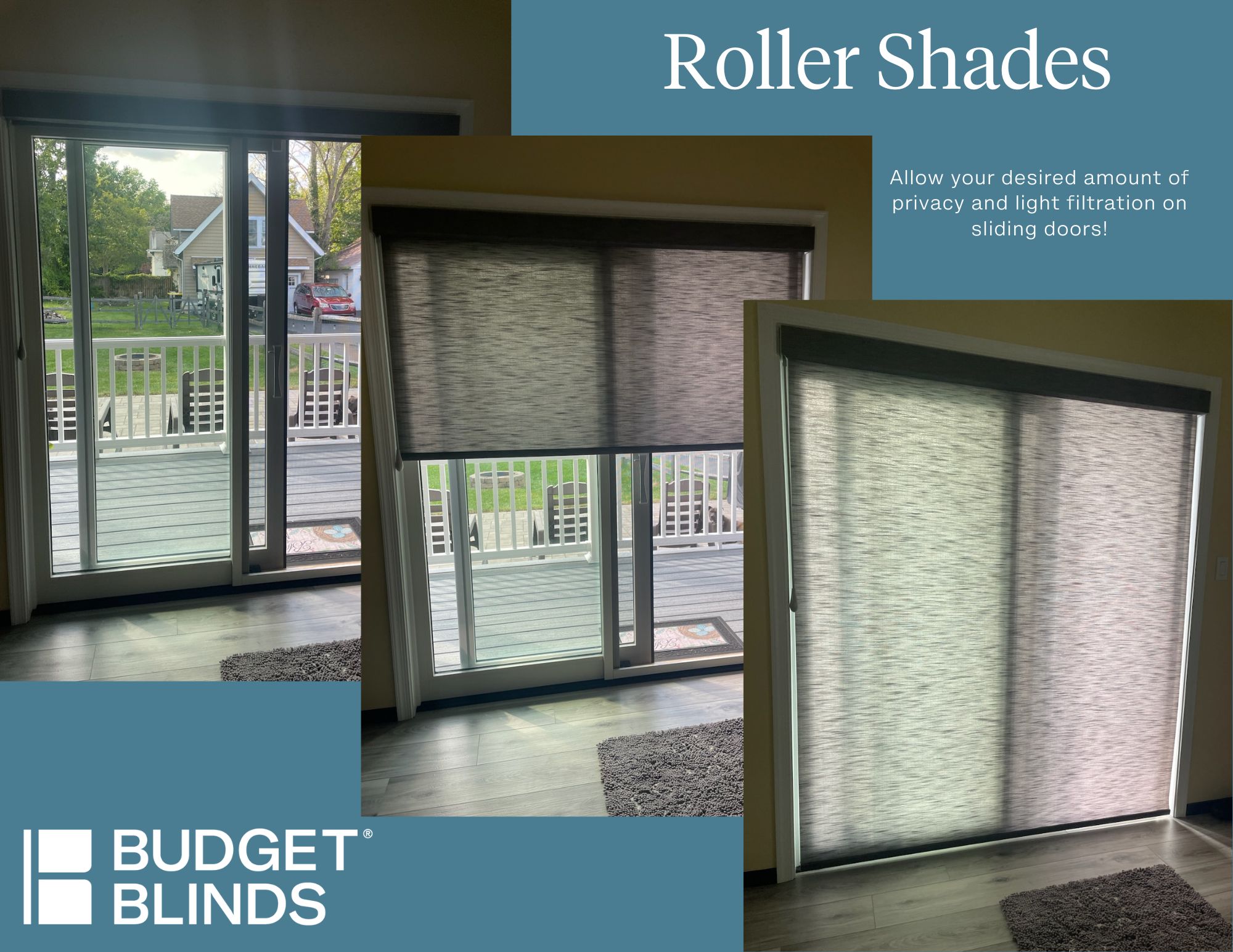 Roller shades allow you to choose your desired level of privacy and light filtration. They are perfect for sliding doors!