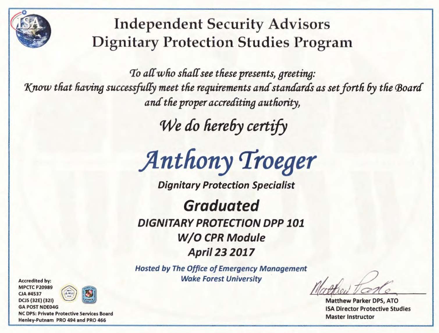 Completed: 70 hours of dignitary protection training.