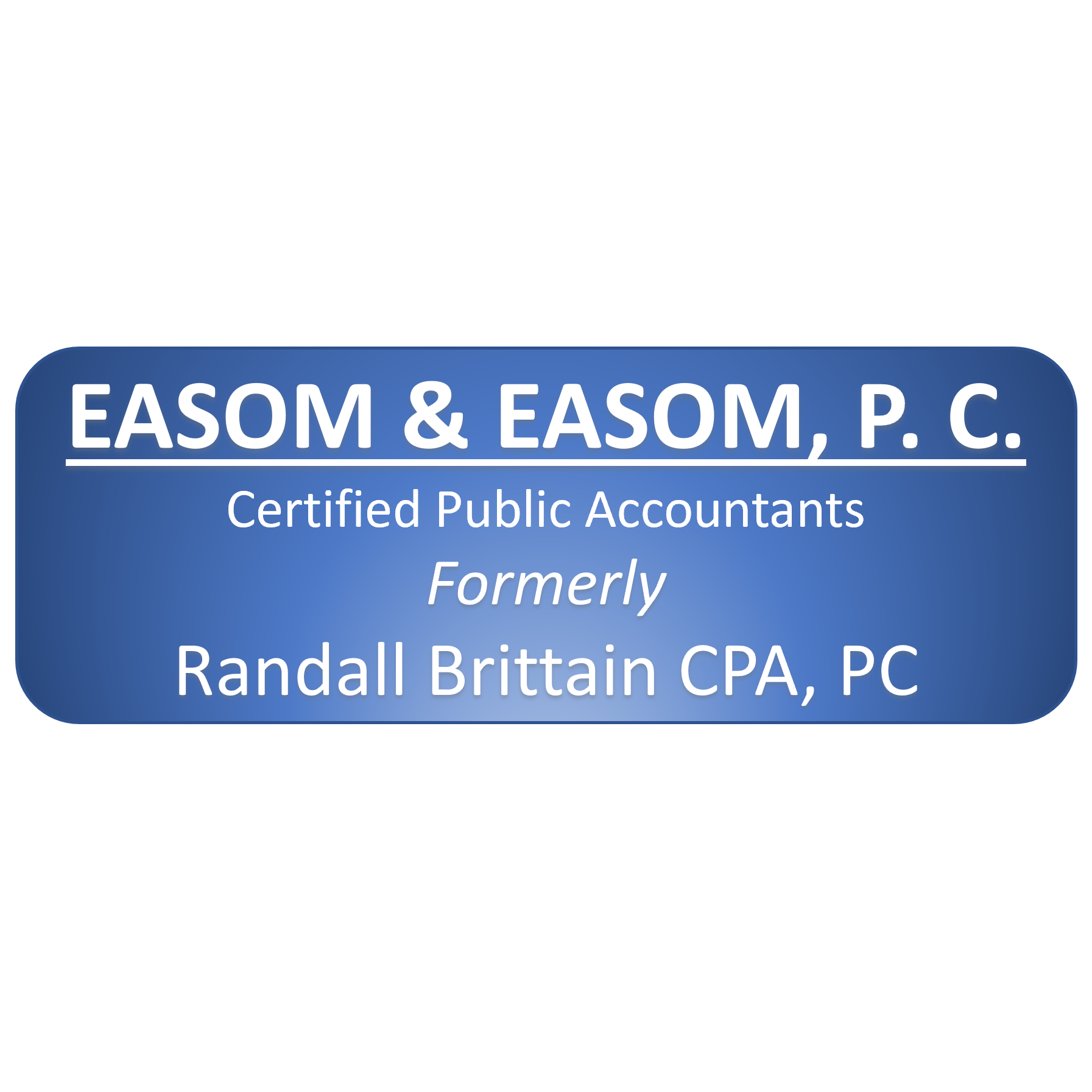 EASOM & EASOM, P. C., formerly Randall Brittain CPA, PC
