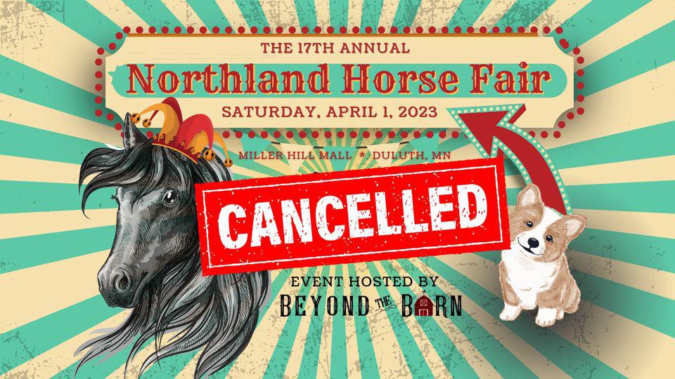 We are really sad to have to do this, but the Northland Horse Fair scheduled for April 1, 2023 has been cancelled.    Due to roof damage our venue, the Miller Hill Mall, can no longer accomodate our event. We are planning to still hold our in store Horse Fair Sale, bucket sale, and door prizes when we are able to reopen, but at this time it is unclear when that will be. Vendors that had sent in their booth fees will be refunded.  Details will be posted to our website.  We hope to hold an event this fall instead.  Please stay tuned to our page for updates on reopening!