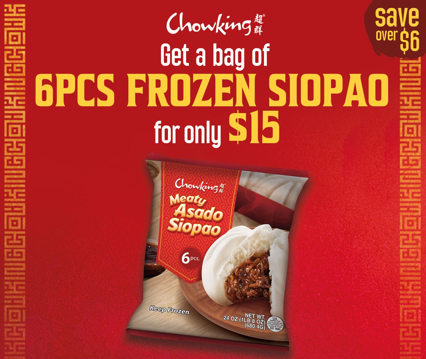Chowking promotional banner: "Get a bag of 6PCS FROZEN SIOPAO for only $15" with a "save over $6" badge on a red background. Features a product image of Chowking Meaty Asado Siopao