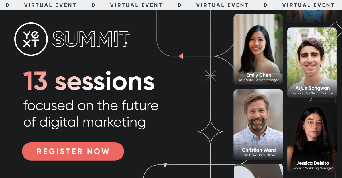 Yext Summit: Endless marketing insights. Register Now