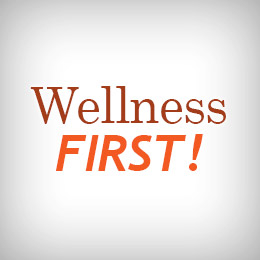 Wellness FIRST!