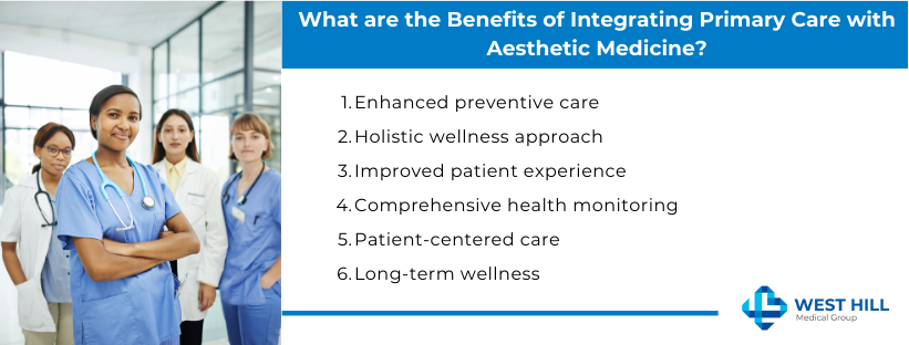 Integrating primary care and aesthetic medicine offers a synergistic approach to health management. It also addresses medical and cosmetic concerns to promote overall wellness.