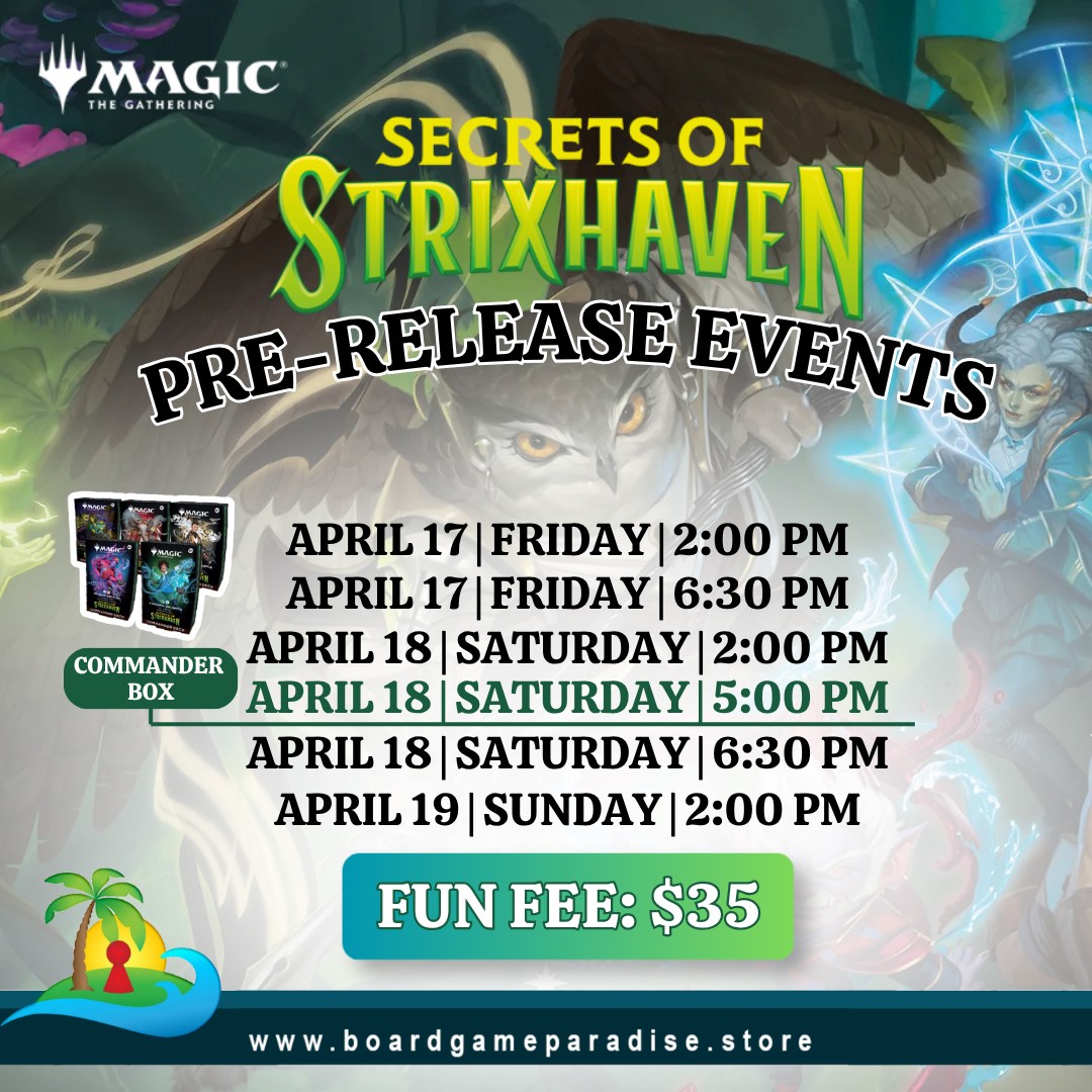Your acceptance letter has arrived ✨

Be one of the first to play Magic: The Gathering &ndash; Secrets of Strixhaven at our Pre-Release Events at Board Game Paradise.

Build from your Prerelease Pack, choose your college, and discover the newest set before the official release.

???? April 17&ndash;19
???? Fun Fee: $35

Spots fill fast, and some Commander products may be limited, so don&rsquo;t wait too long to lock in your event. Gather your crew, pick your time slot, and get ready for a magical weekend of brand-new cards and epic matches.