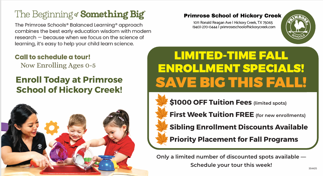 Now enrolling for Fall at Primrose School of Hickory Creek! Give your child a strong start with our nurturing early education programs for infants, toddlers, preschool, Pre-K, and after-school care. Our Balanced Learning&reg; approach combines academics, character development, creativity, and hands-on discovery in a safe, engaging environment. Conveniently located for families in Hickory Creek, Lake Dallas, Corinth, and surrounding communities. Limited fall spots available&mdash;schedule your tour today!