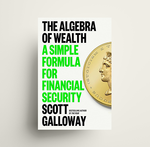 Cover design of The Algebra of Wealth by Scott Galloway.