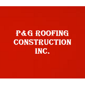 P&G Roofing Construction Inc