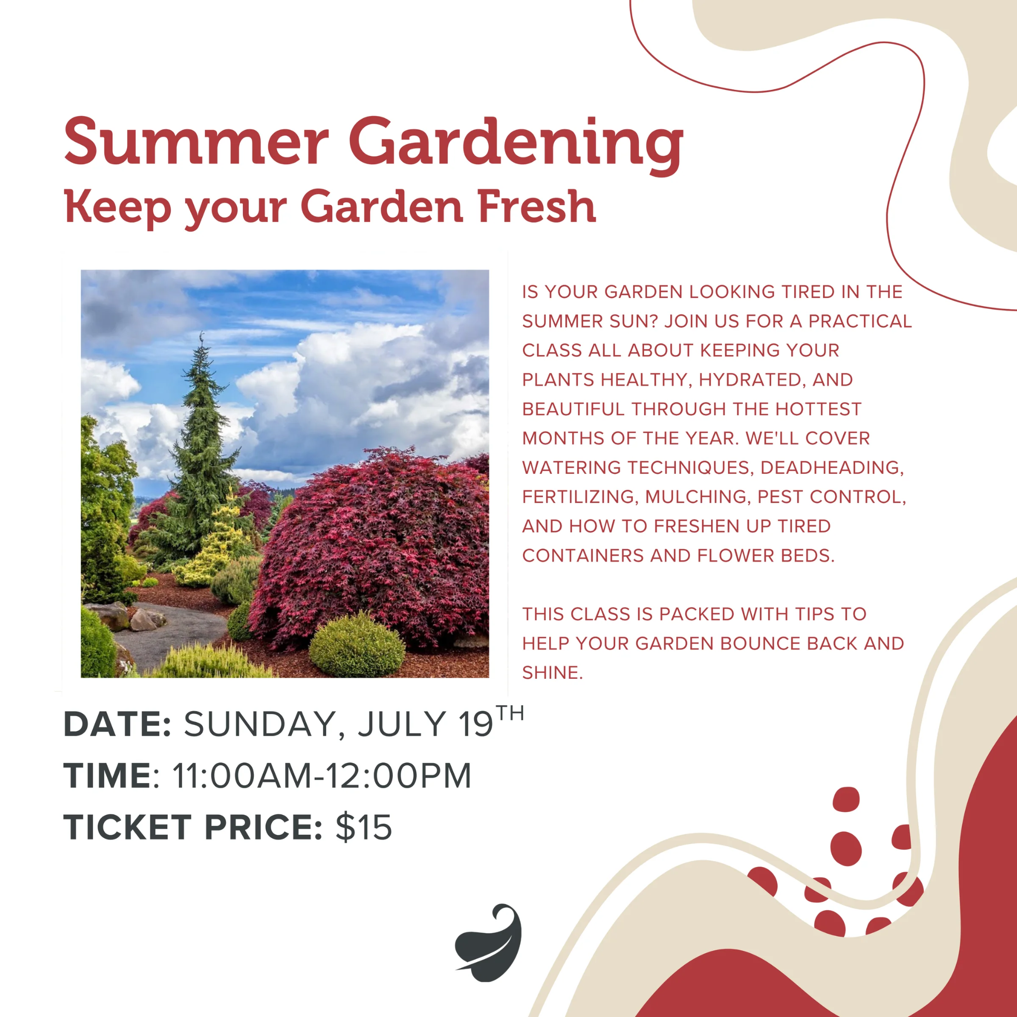Summer Gardening
Workshop / Gardening Class
Price: $15.00


Keep your garden looking its best all su 