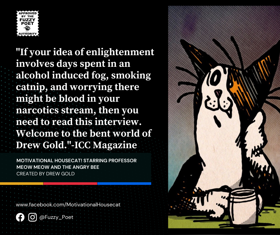Copies of my interview with ICC Magazine just arrived. The fine folks at ICC Magazine did a cool 5 page Q&A/Strip Review on Motivational Housecat! It's beautifully laid out, got a great cover, lots of artwork and insights on The Housecat along with other new and very notable creatives.