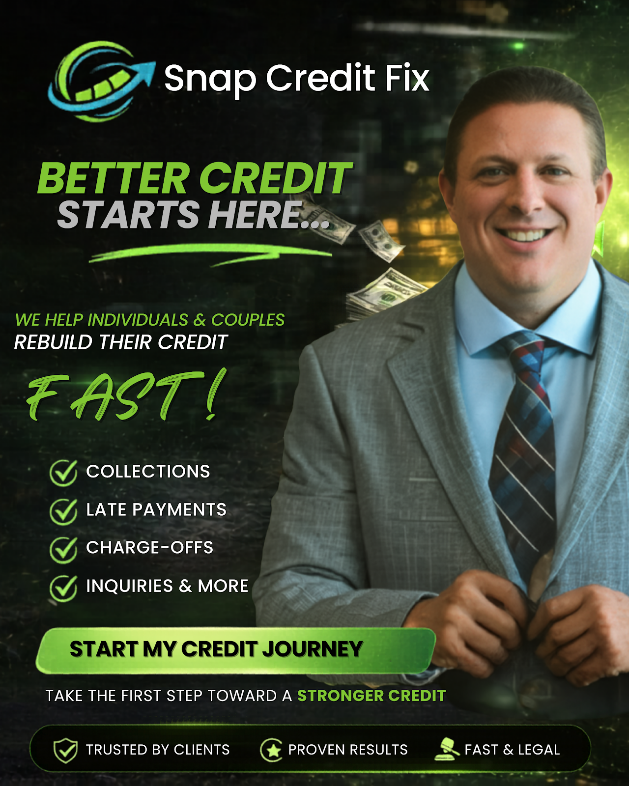 A man in a suit smiles as he buttons his jacket. The image is an advertisement for "Snap Credit Fix" which helps individuals and couples rebuild their credit by addressing collections, late payments, charge-offs, and inquiries. The text "BETTER CREDIT STARTS HERE..." and "FAST!" are prominently displayed, along with a call to action button: "START MY CREDIT JOURNEY". Below this are icons and text indicating "TRUSTED BY CLIENTS", "PROVEN RESULTS", and "FAST & LEGAL".
