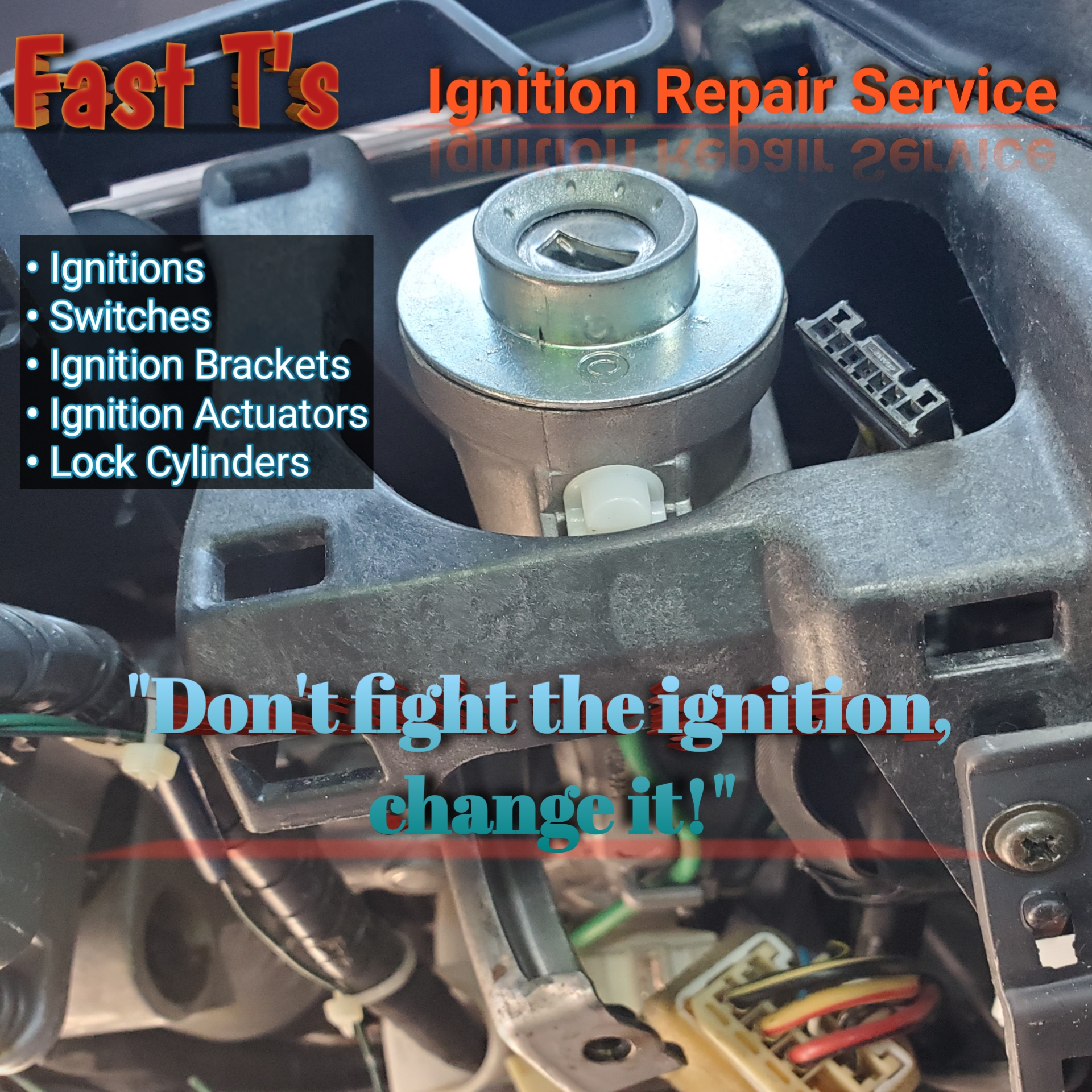 "Don't fight the ignition, have Fast T's Change it!