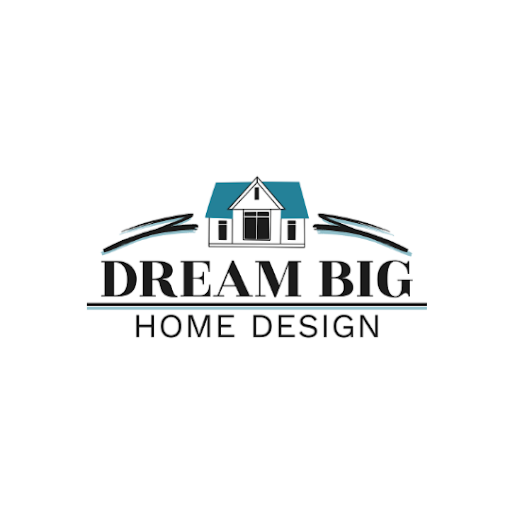 Dream Big Home Design